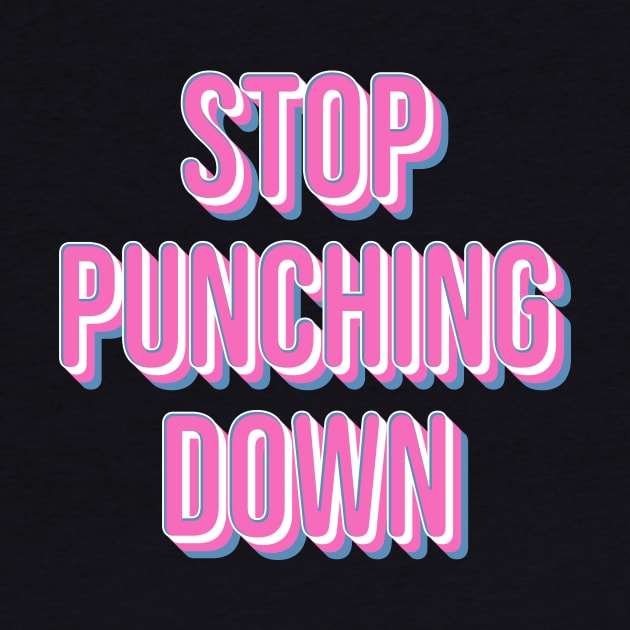 Stop Punching Down by n23tees